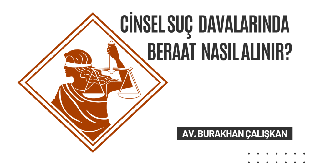 Cinsel Suç Davalarında Beraat Nasıl Alınır